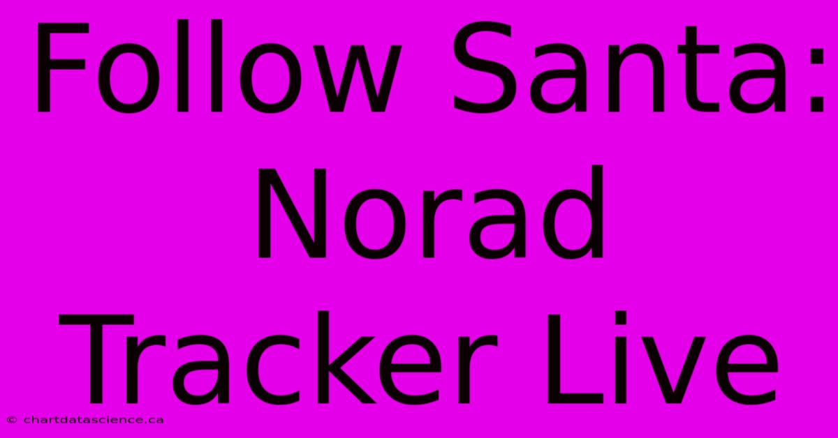 Follow Santa: Norad Tracker Live