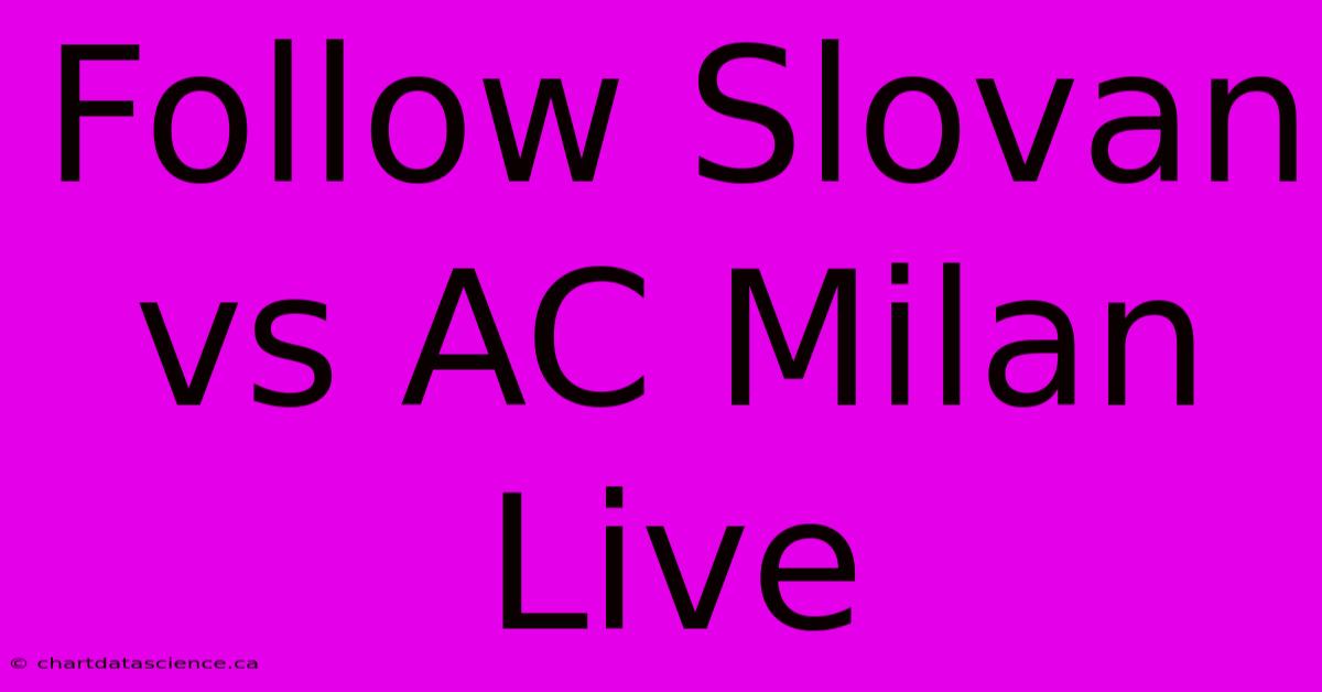 Follow Slovan Vs AC Milan Live