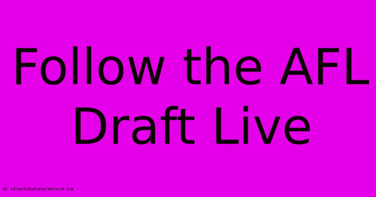 Follow The AFL Draft Live