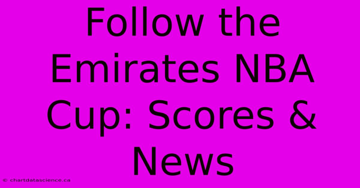 Follow The Emirates NBA Cup: Scores & News 