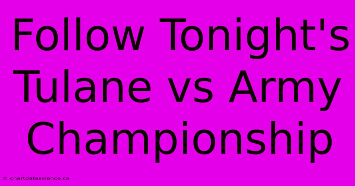 Follow Tonight's Tulane Vs Army Championship