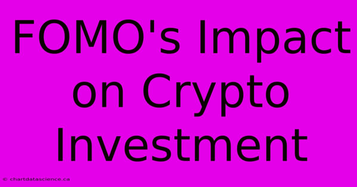 FOMO's Impact On Crypto Investment