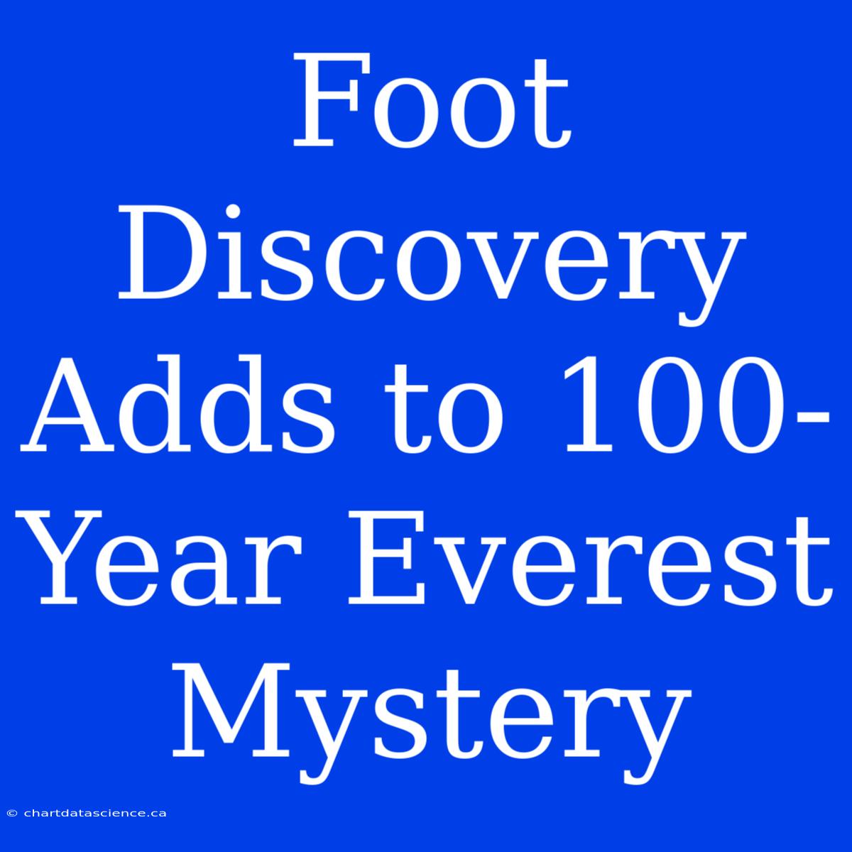 Foot Discovery Adds To 100-Year Everest Mystery