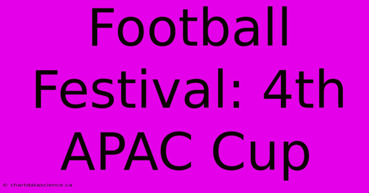 Football Festival: 4th APAC Cup