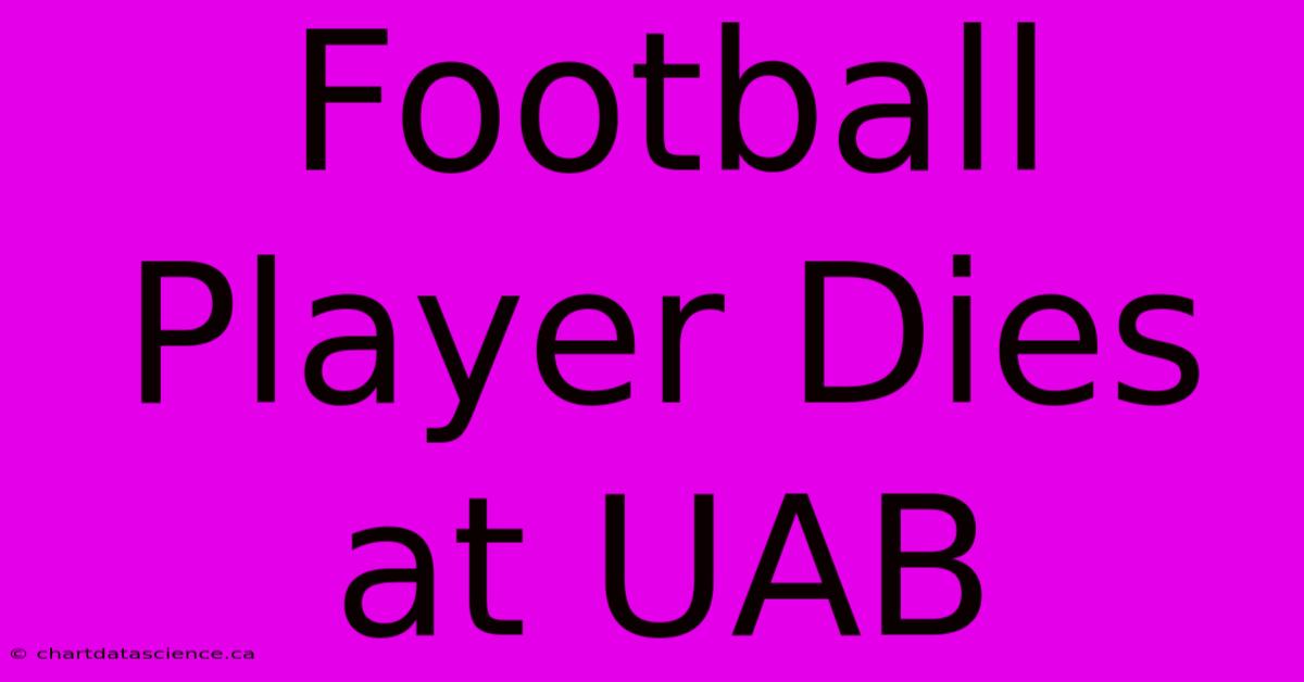 Football Player Dies At UAB