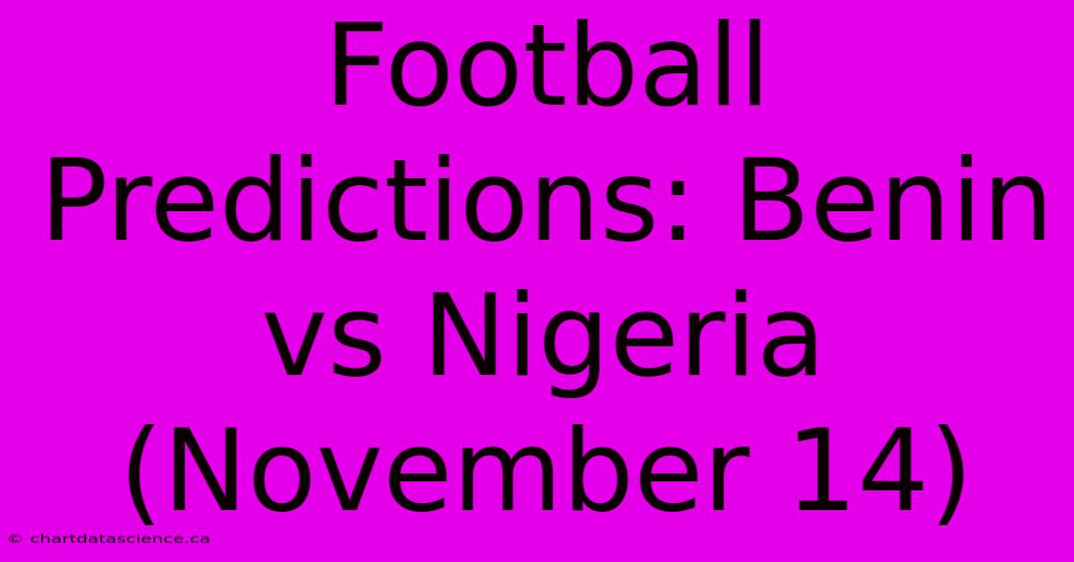 Football Predictions: Benin Vs Nigeria (November 14)