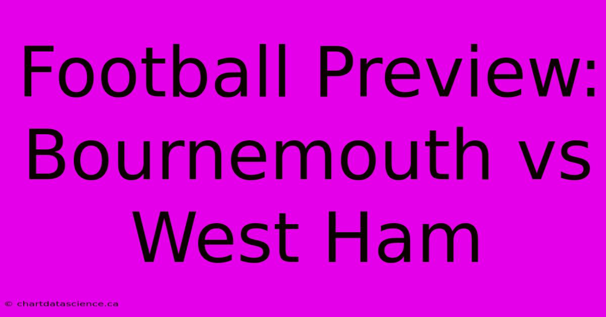 Football Preview: Bournemouth Vs West Ham