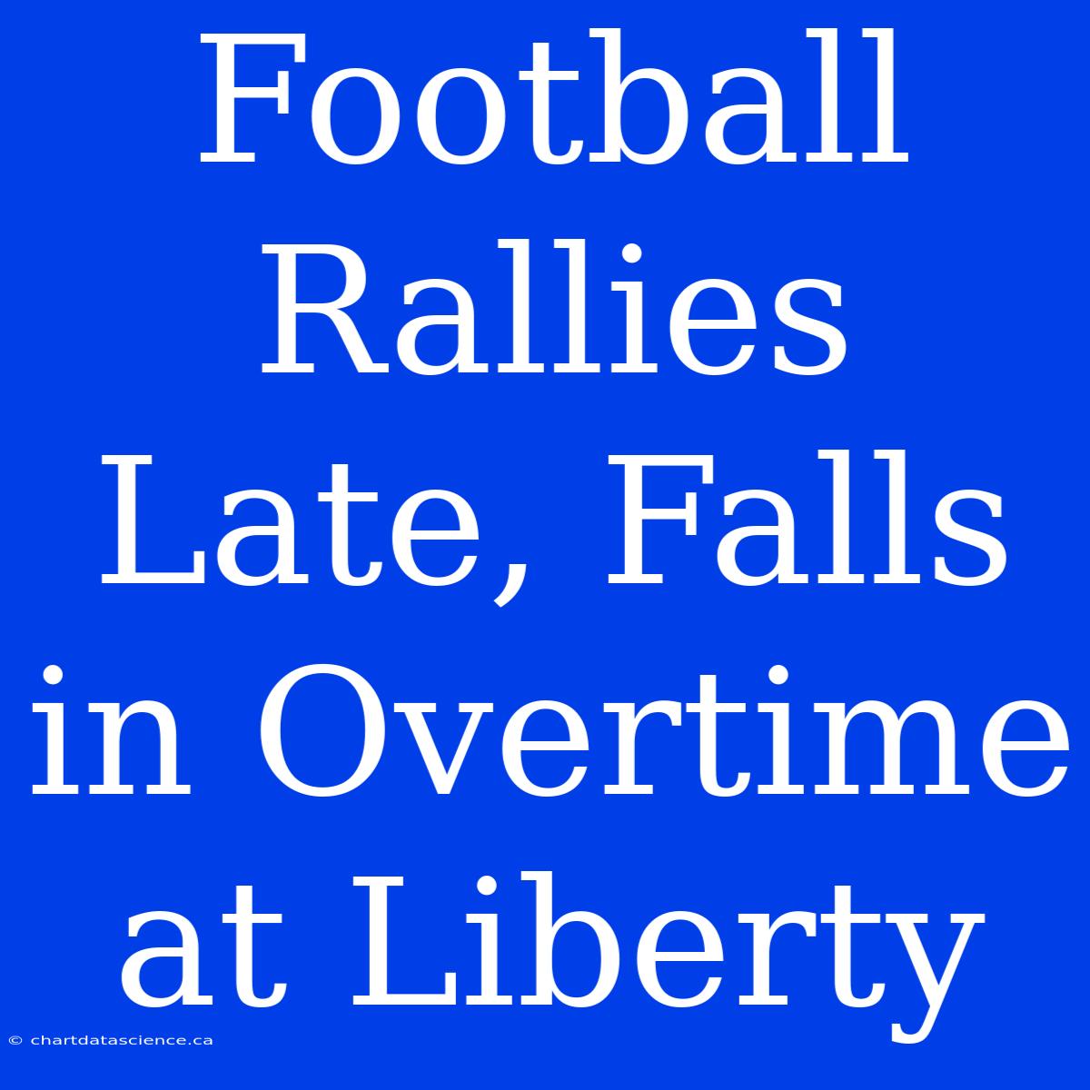 Football Rallies Late, Falls In Overtime At Liberty