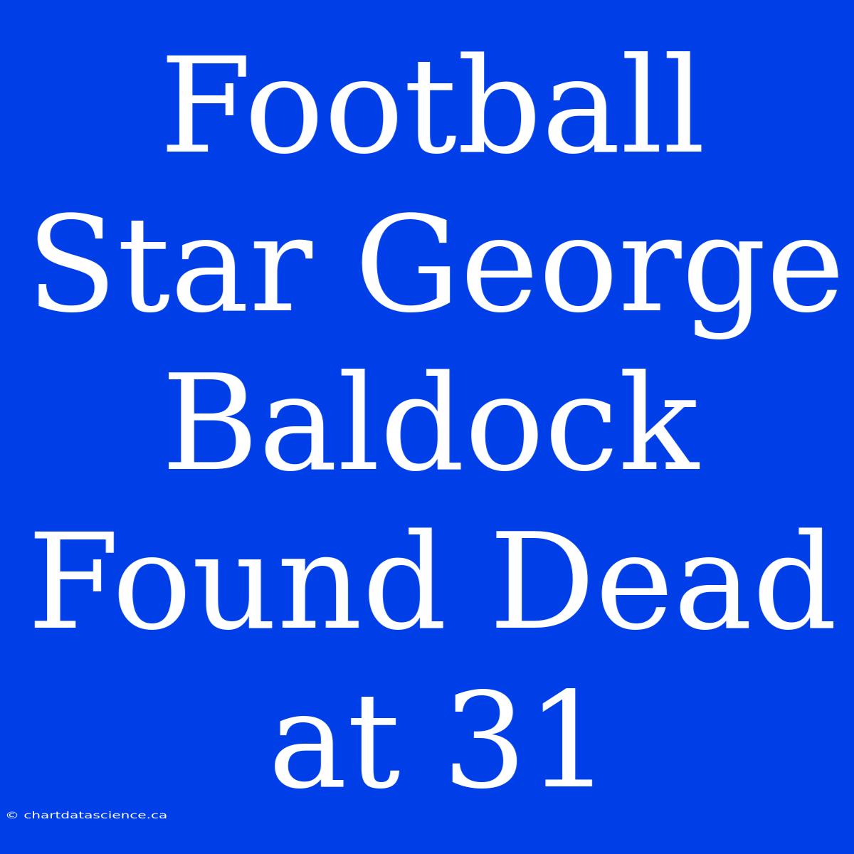 Football Star George Baldock Found Dead At 31