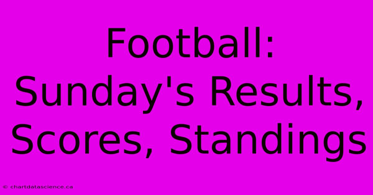 Football: Sunday's Results, Scores, Standings