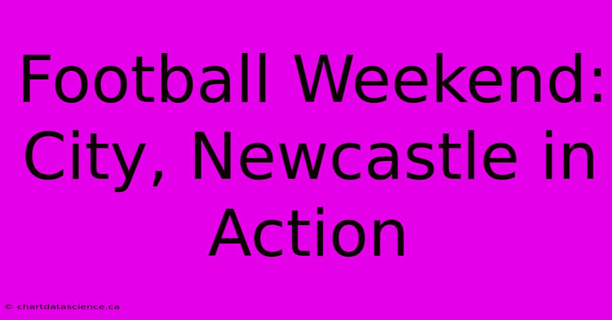 Football Weekend: City, Newcastle In Action