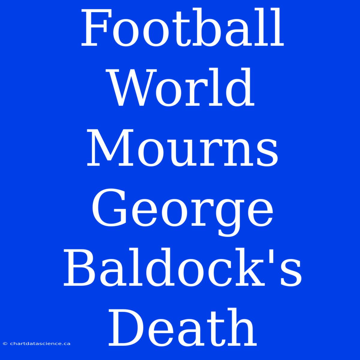 Football World Mourns George Baldock's Death