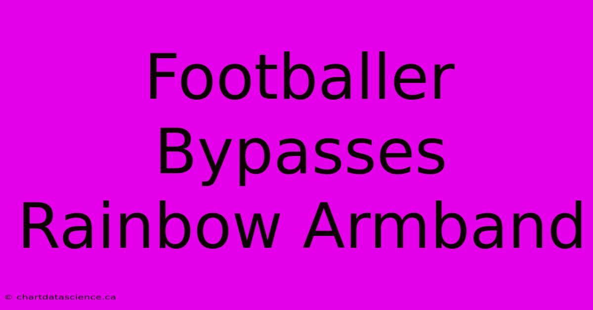 Footballer Bypasses Rainbow Armband