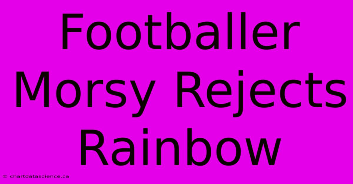 Footballer Morsy Rejects Rainbow