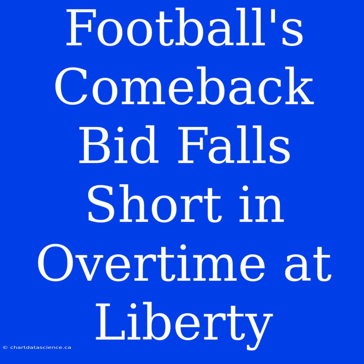 Football's Comeback Bid Falls Short In Overtime At Liberty