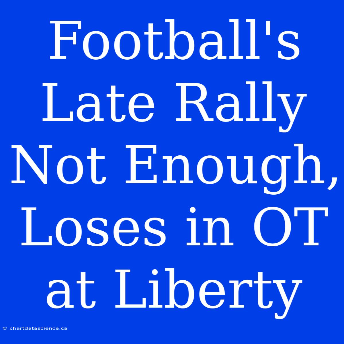 Football's Late Rally Not Enough, Loses In OT At Liberty