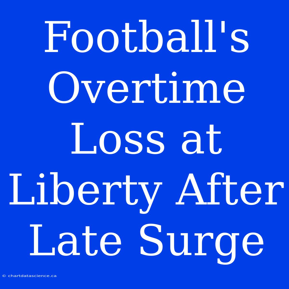 Football's Overtime Loss At Liberty After Late Surge