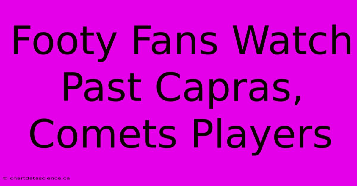 Footy Fans Watch Past Capras, Comets Players