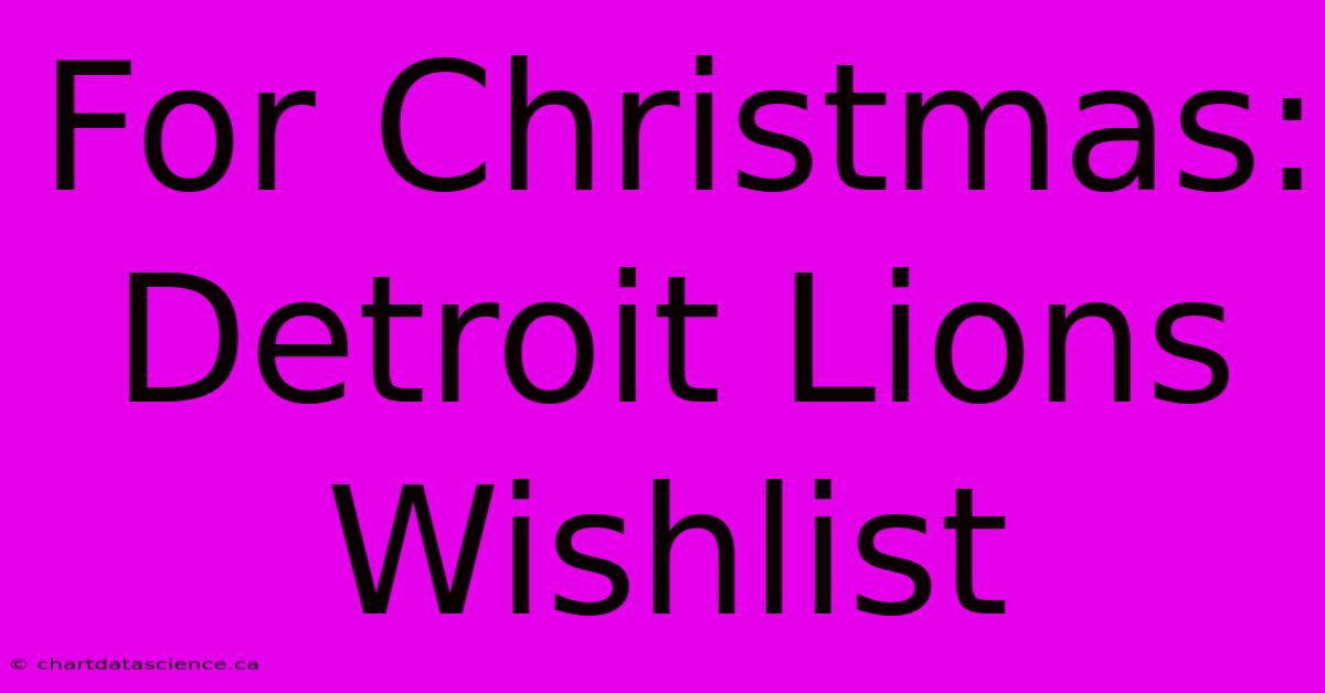 For Christmas: Detroit Lions Wishlist