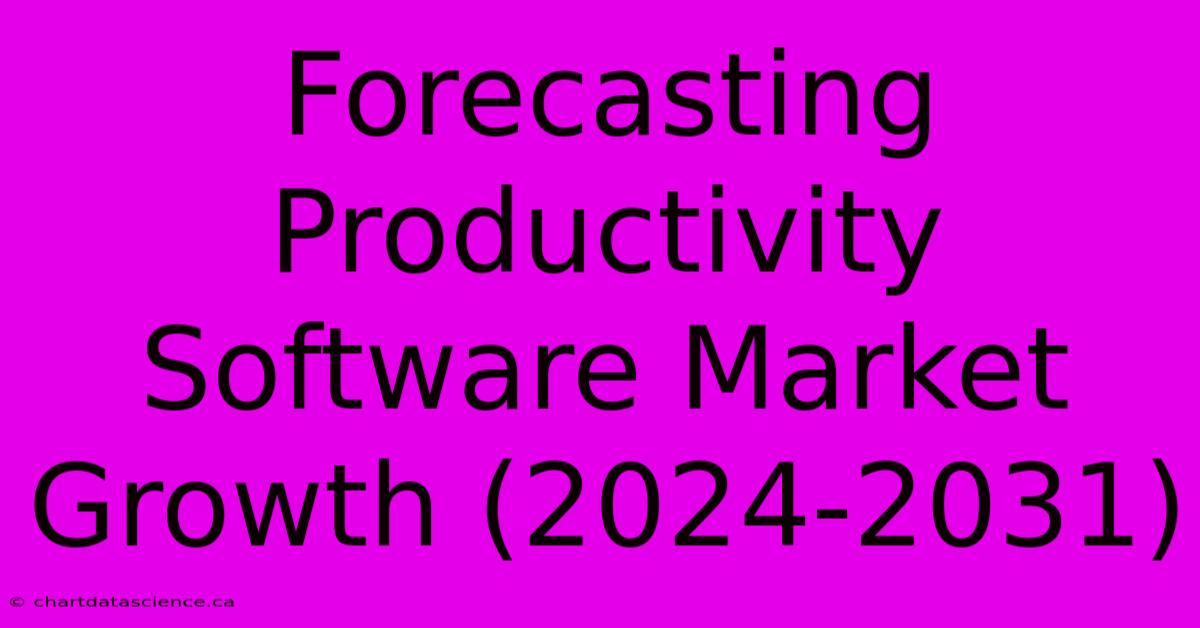 Forecasting Productivity Software Market Growth (2024-2031)