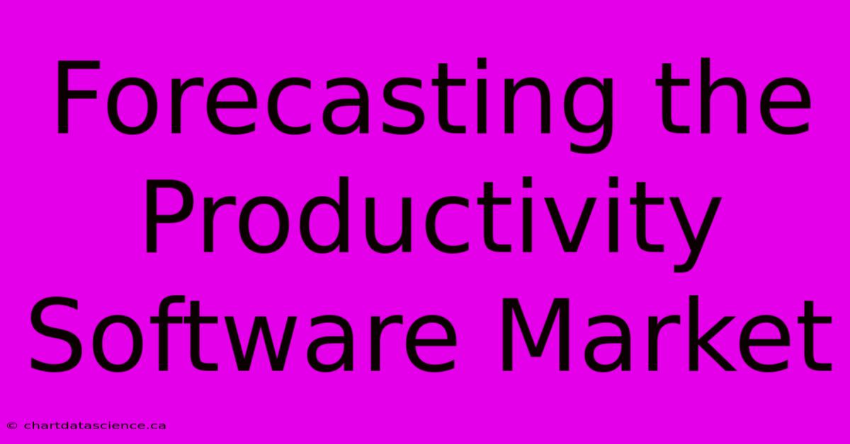 Forecasting The Productivity Software Market