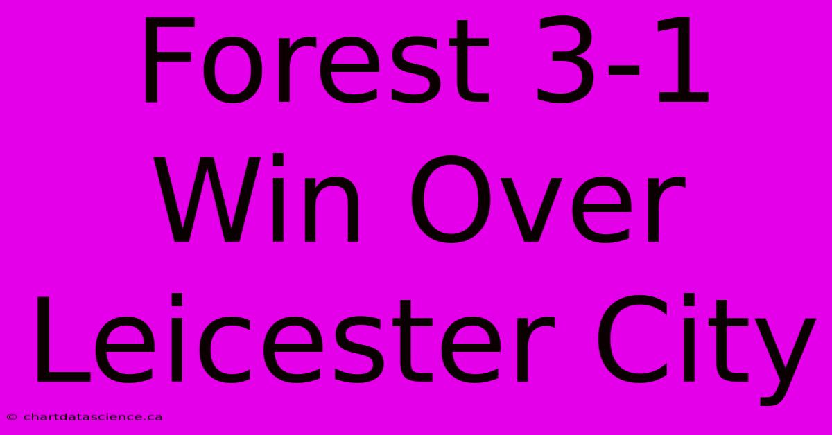 Forest 3-1 Win Over Leicester City