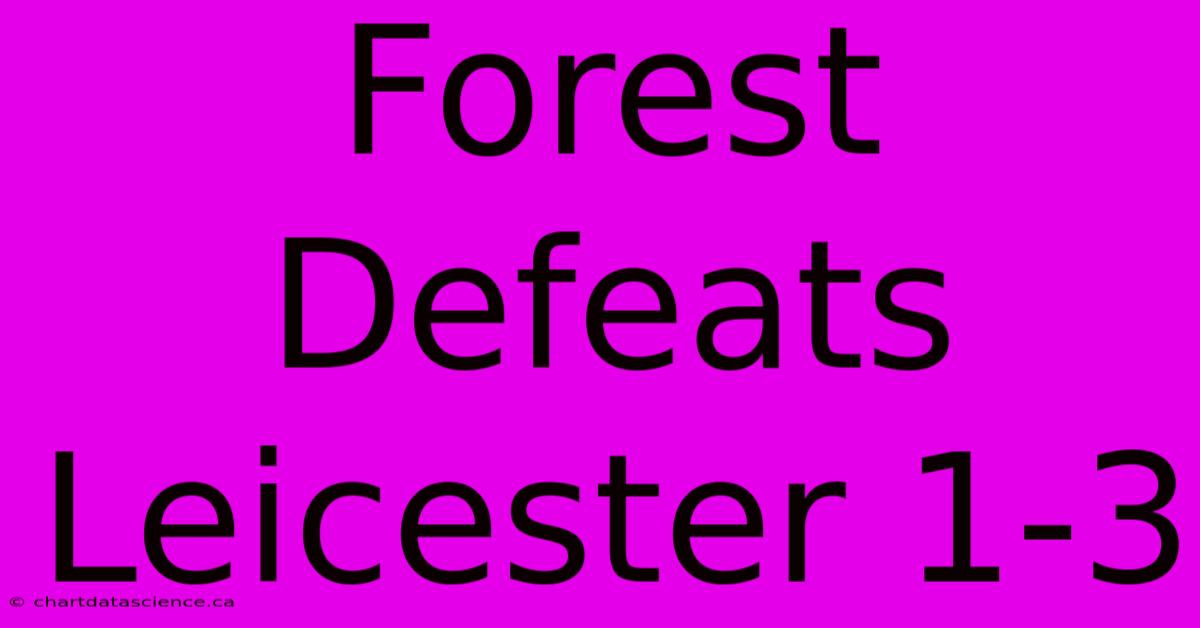 Forest Defeats Leicester 1-3