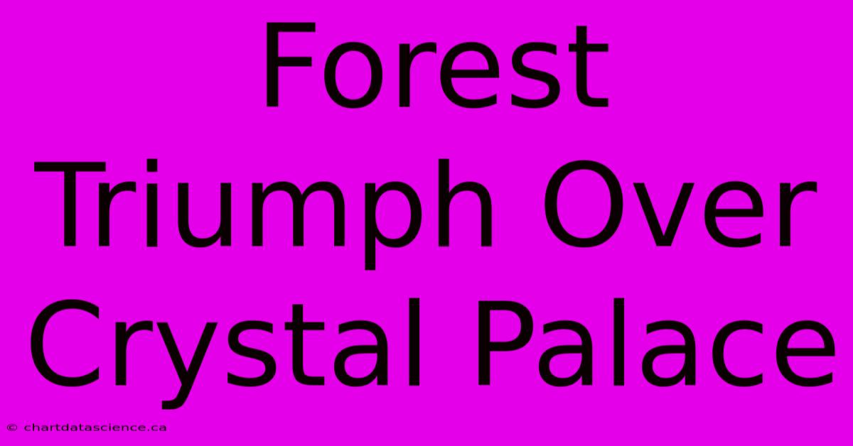 Forest Triumph Over Crystal Palace