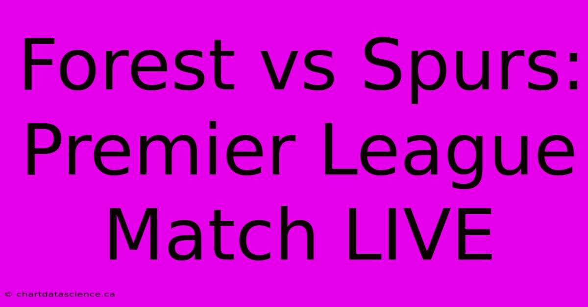 Forest Vs Spurs: Premier League Match LIVE