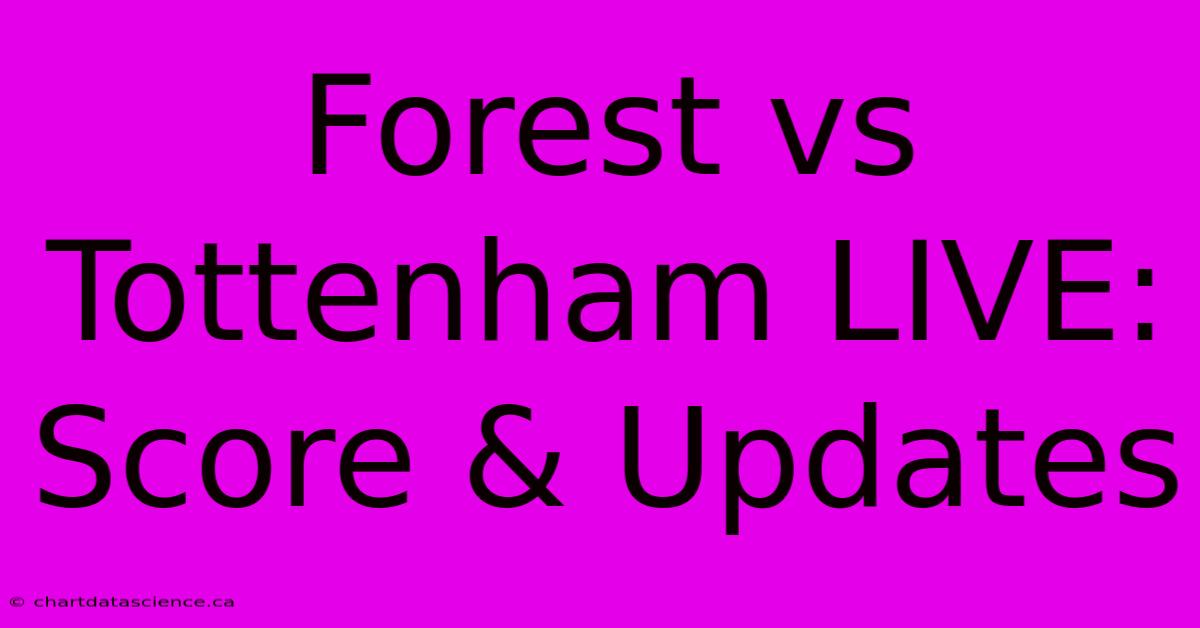 Forest Vs Tottenham LIVE: Score & Updates