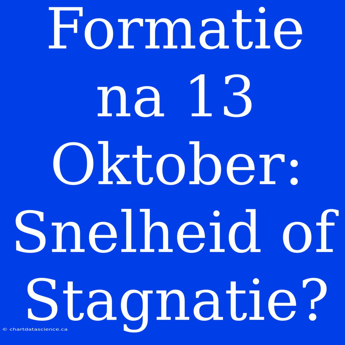 Formatie Na 13 Oktober: Snelheid Of Stagnatie?