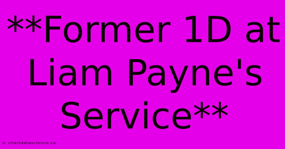 **Former 1D At Liam Payne's Service**