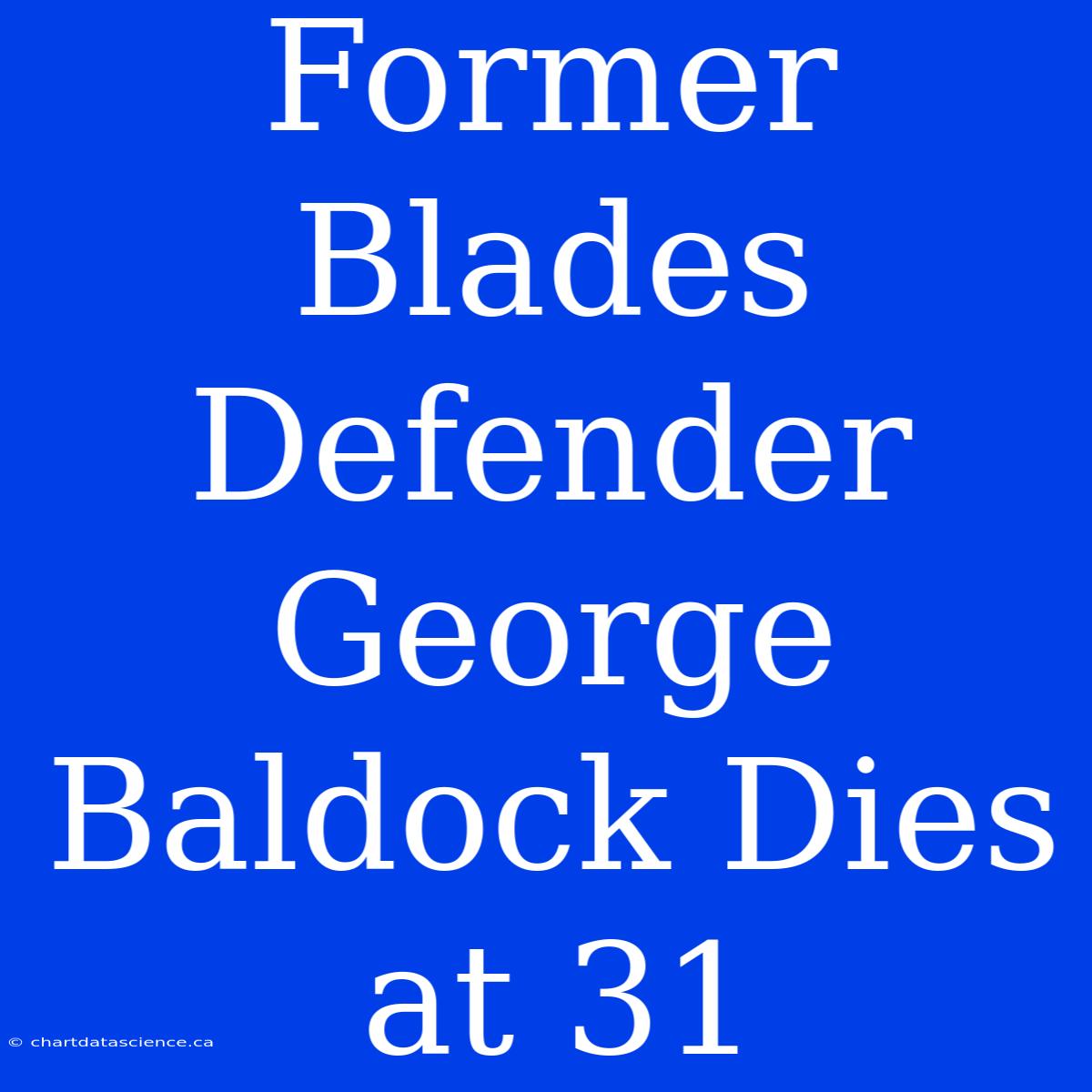 Former Blades Defender George Baldock Dies At 31