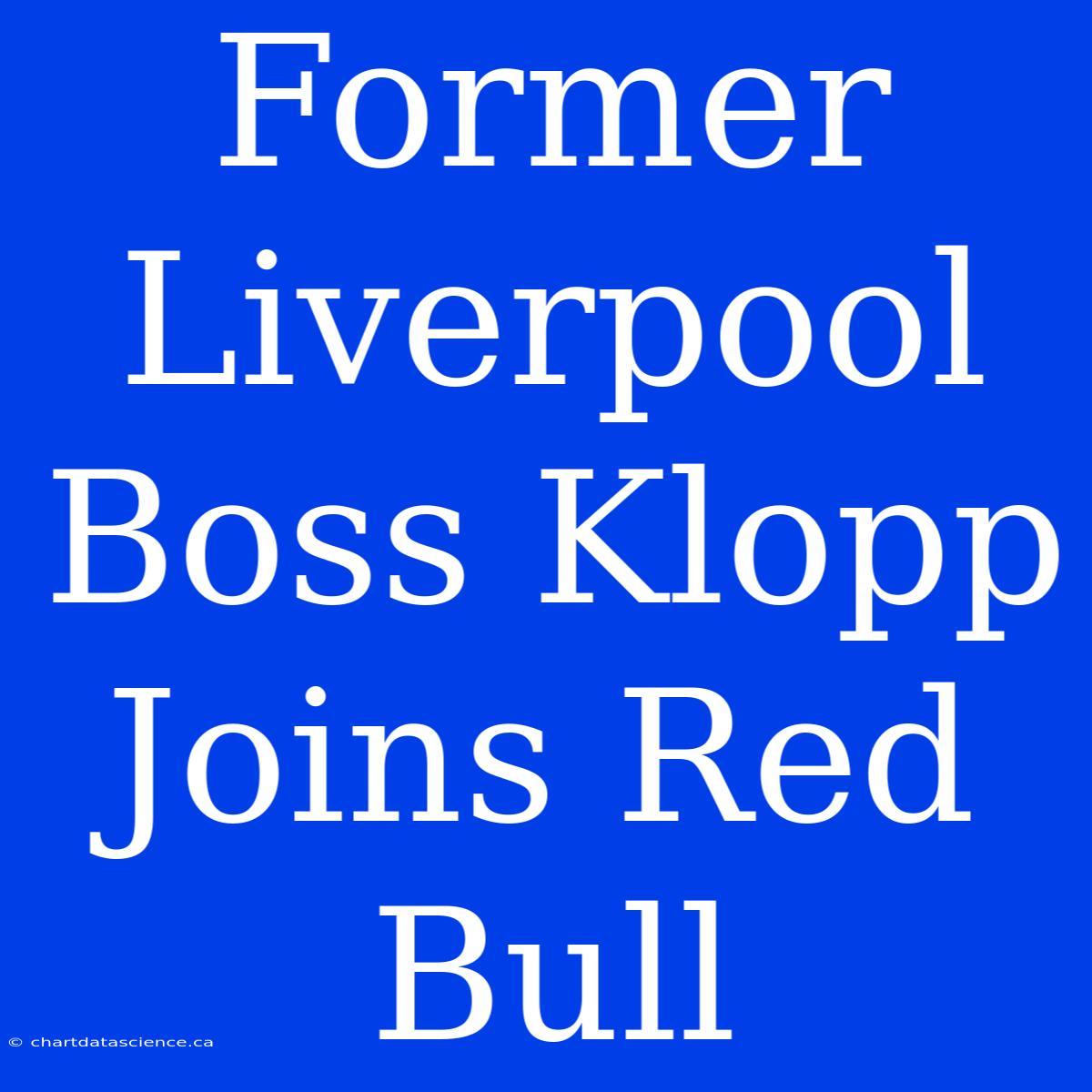 Former Liverpool Boss Klopp Joins Red Bull