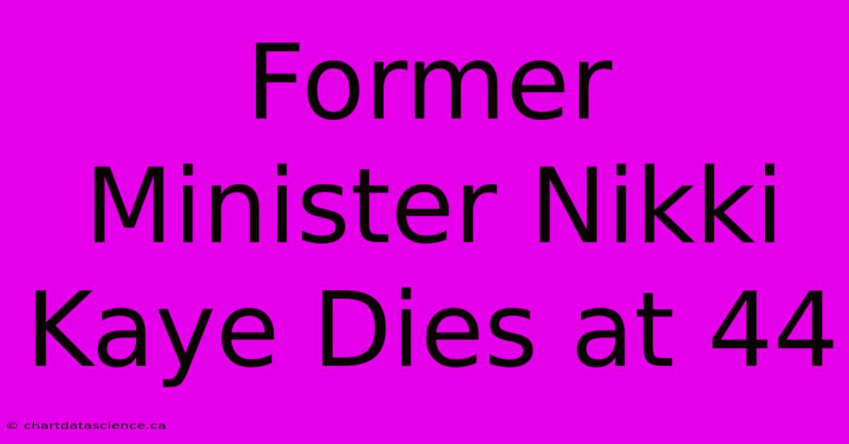 Former Minister Nikki Kaye Dies At 44