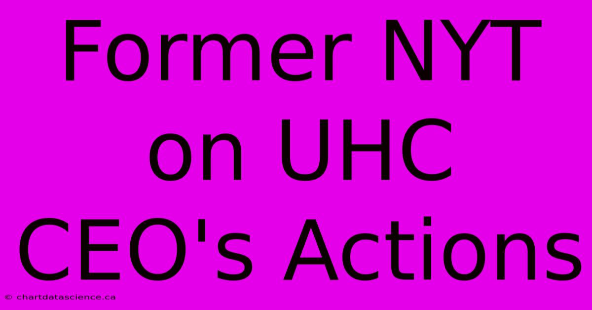 Former NYT On UHC CEO's Actions