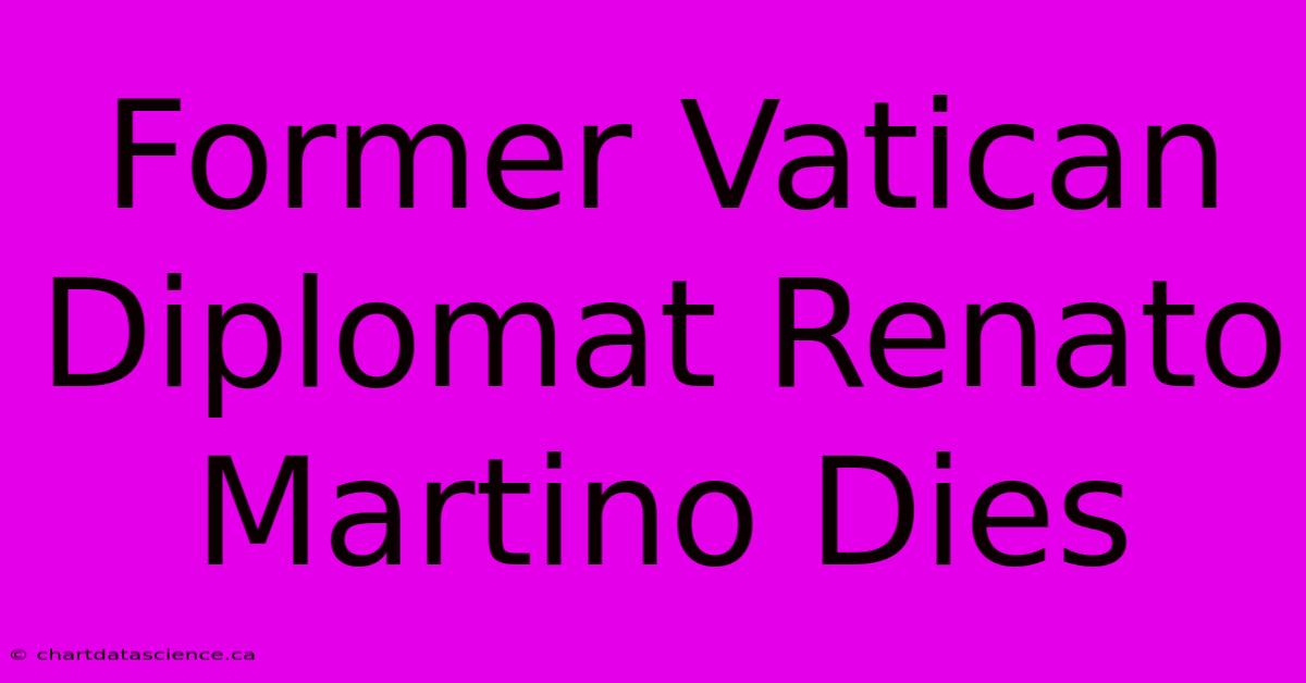 Former Vatican Diplomat Renato Martino Dies