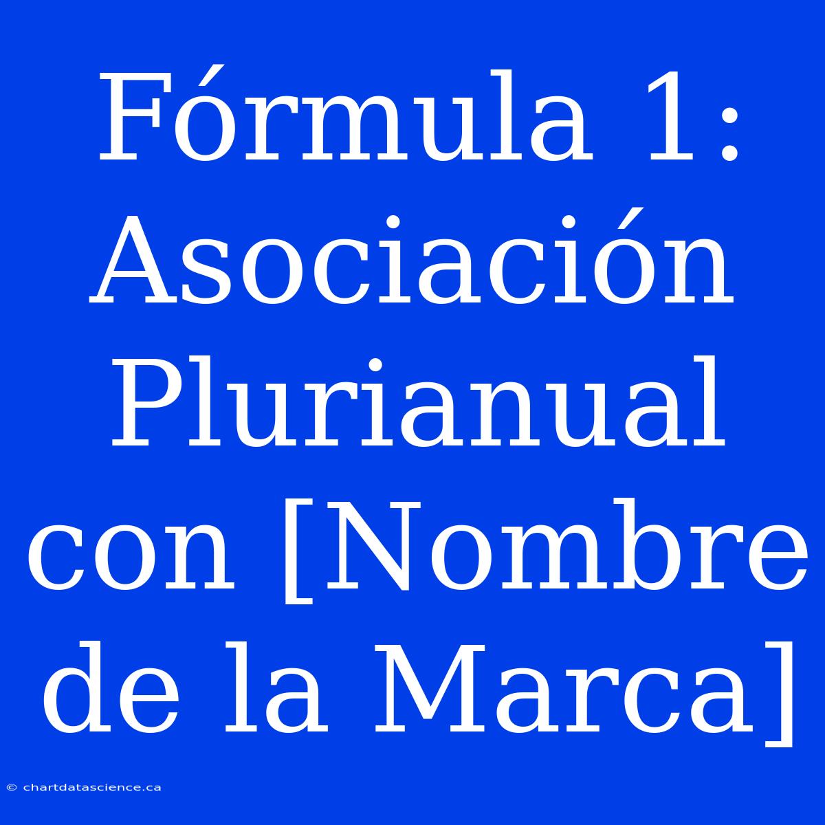 Fórmula 1: Asociación Plurianual Con [Nombre De La Marca]