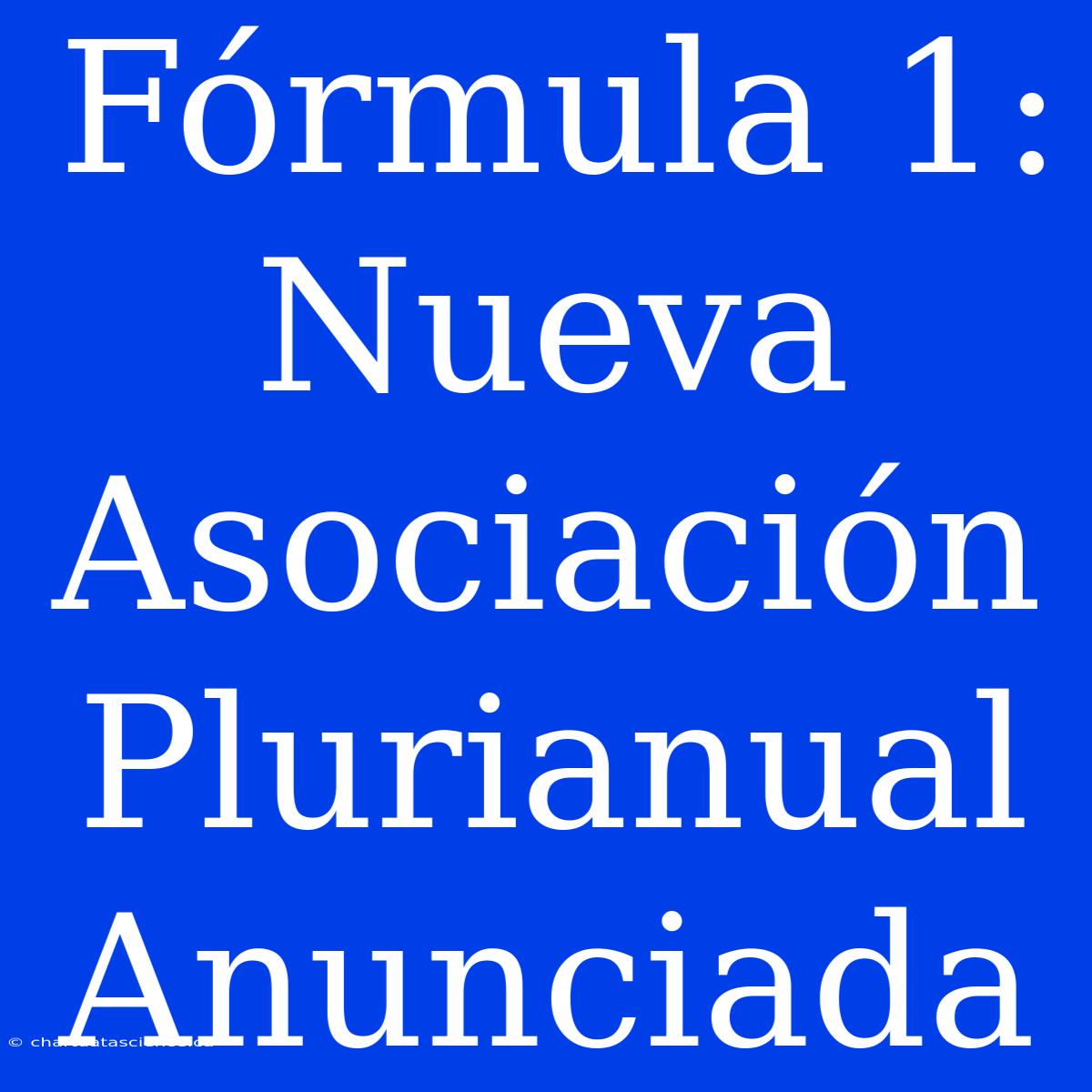 Fórmula 1: Nueva Asociación Plurianual Anunciada