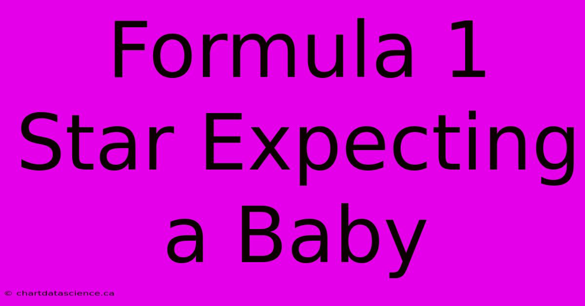 Formula 1 Star Expecting A Baby