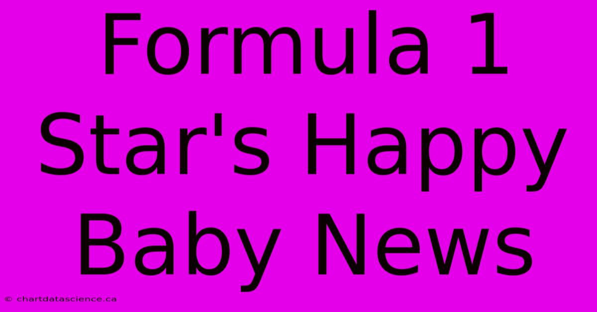 Formula 1 Star's Happy Baby News