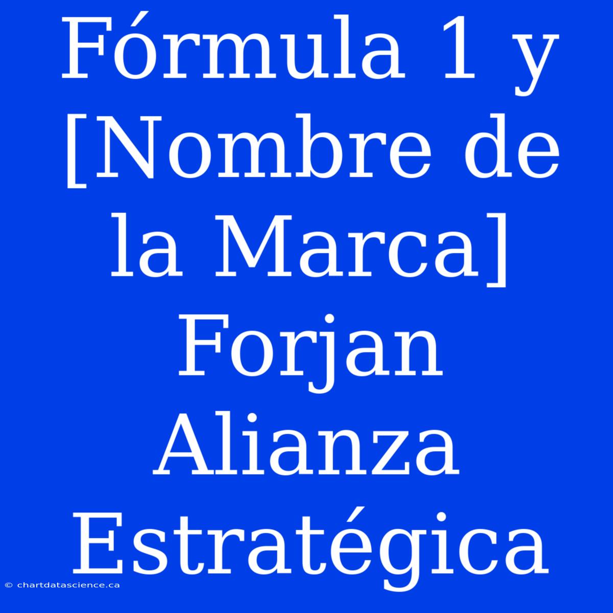 Fórmula 1 Y [Nombre De La Marca] Forjan Alianza Estratégica