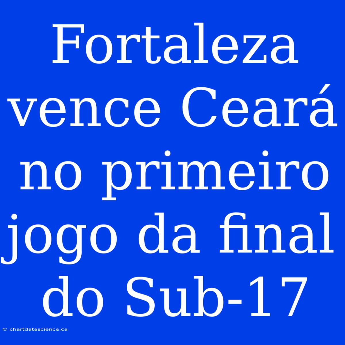 Fortaleza Vence Ceará No Primeiro Jogo Da Final Do Sub-17