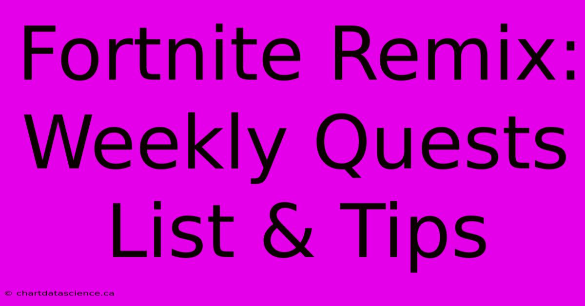 Fortnite Remix: Weekly Quests List & Tips