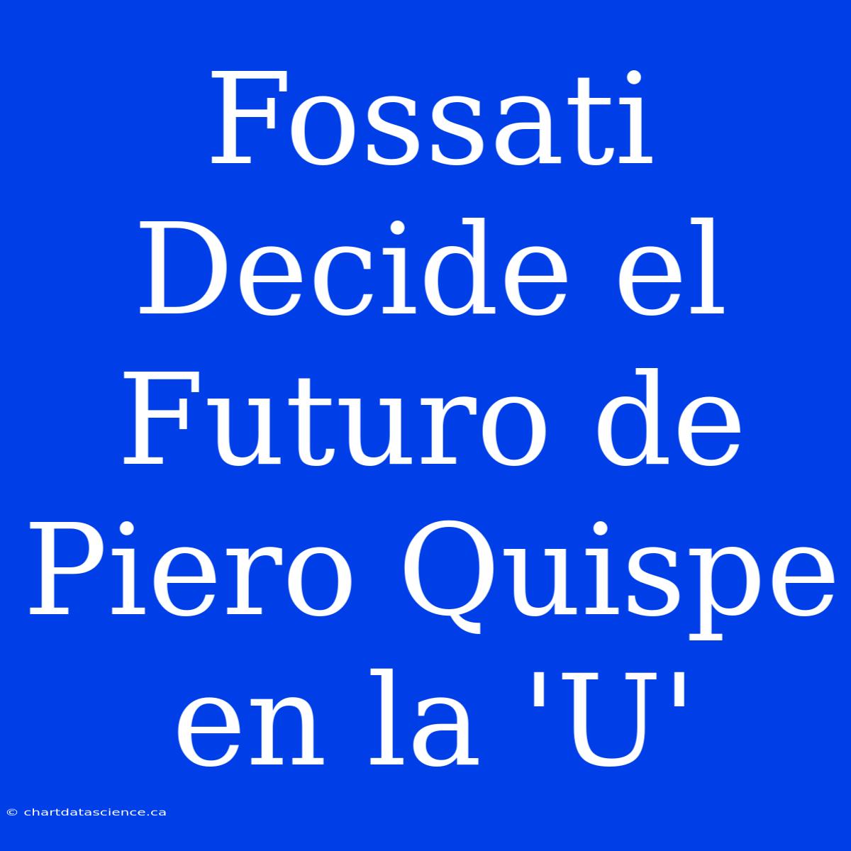 Fossati Decide El Futuro De Piero Quispe En La 'U'