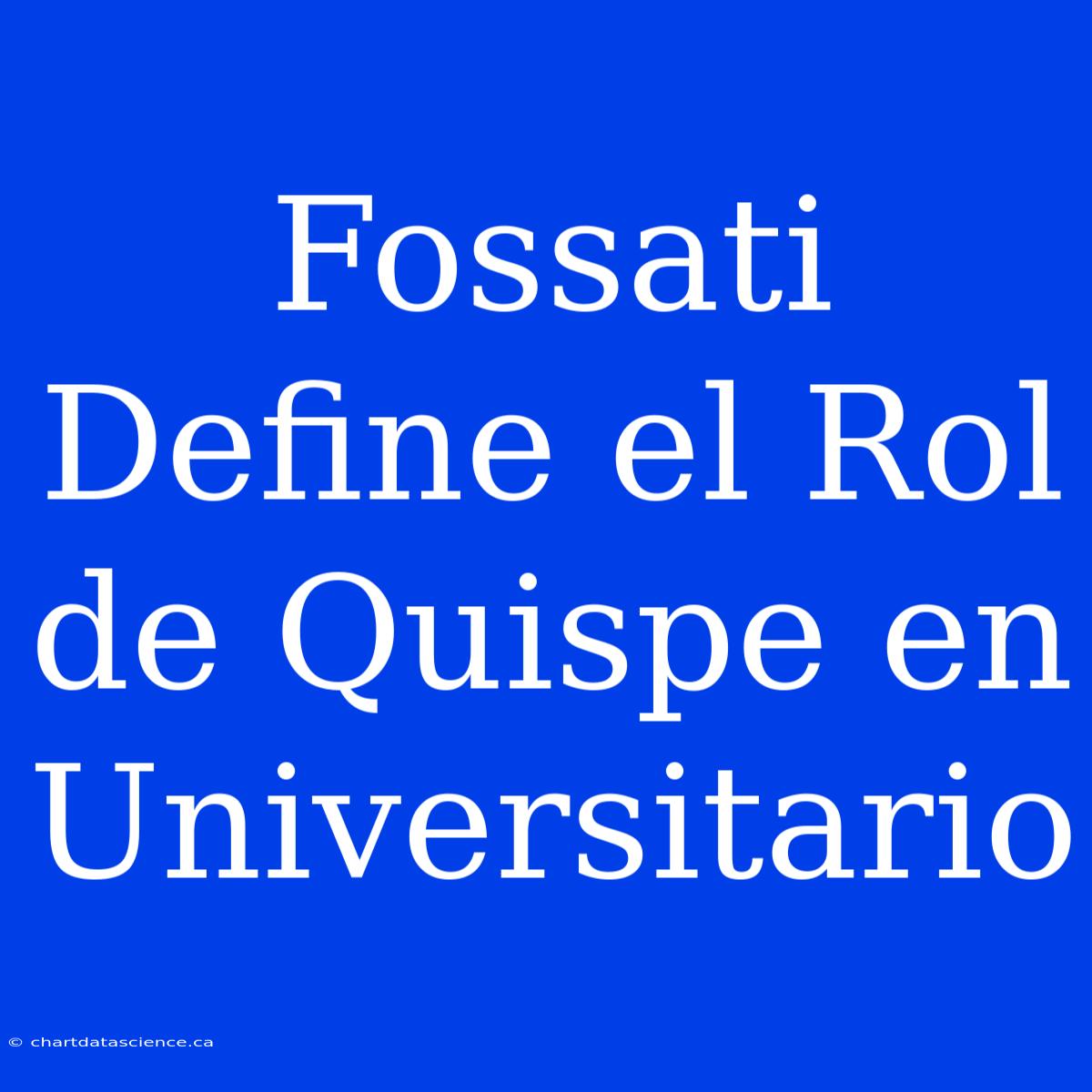 Fossati Define El Rol De Quispe En Universitario