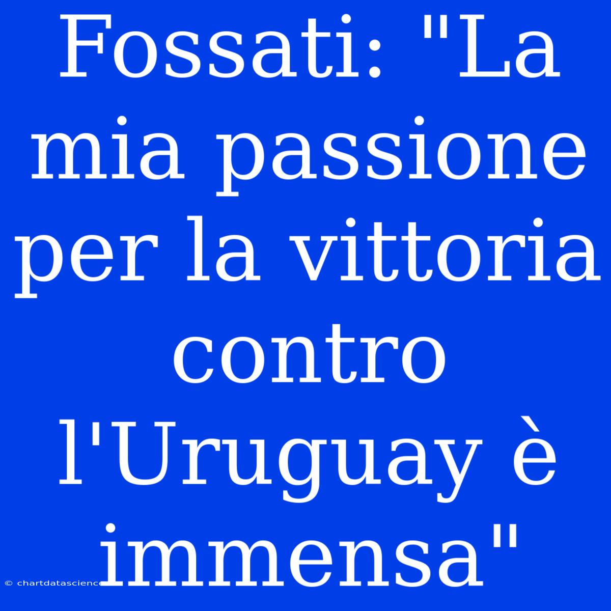 Fossati: 