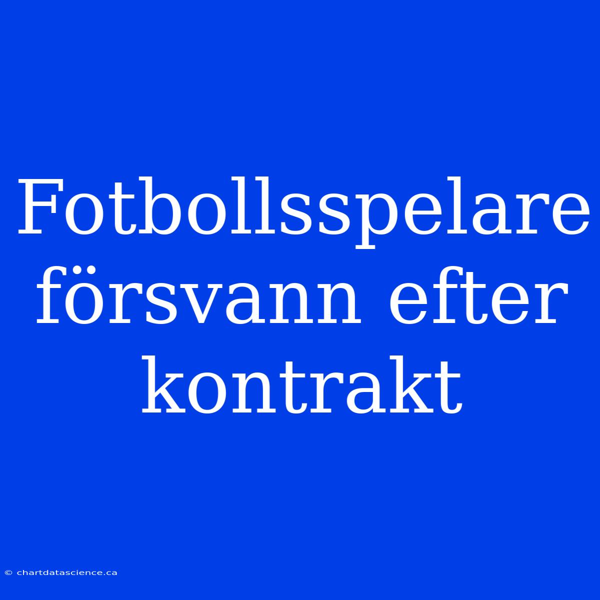 Fotbollsspelare Försvann Efter Kontrakt