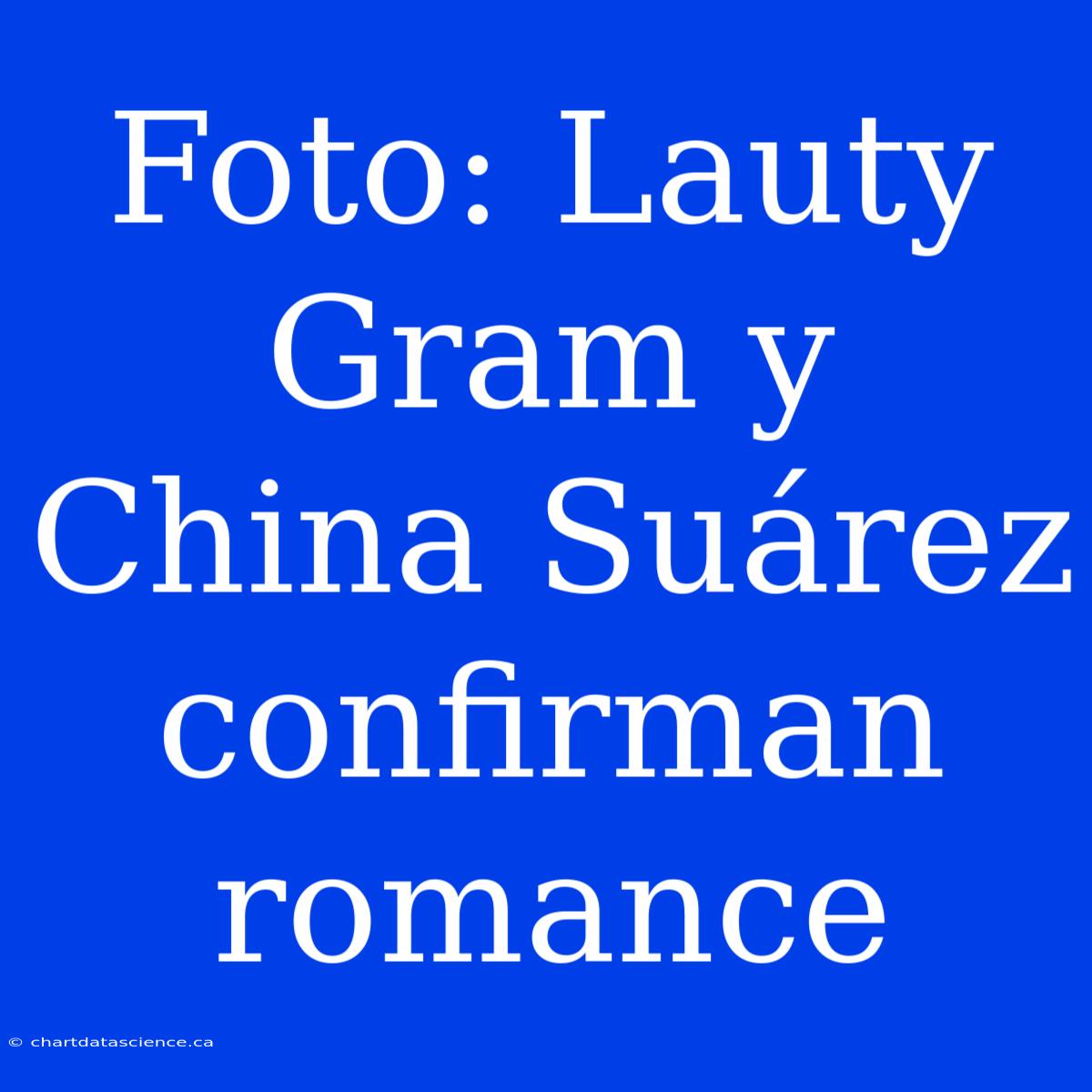 Foto: Lauty Gram Y China Suárez Confirman Romance