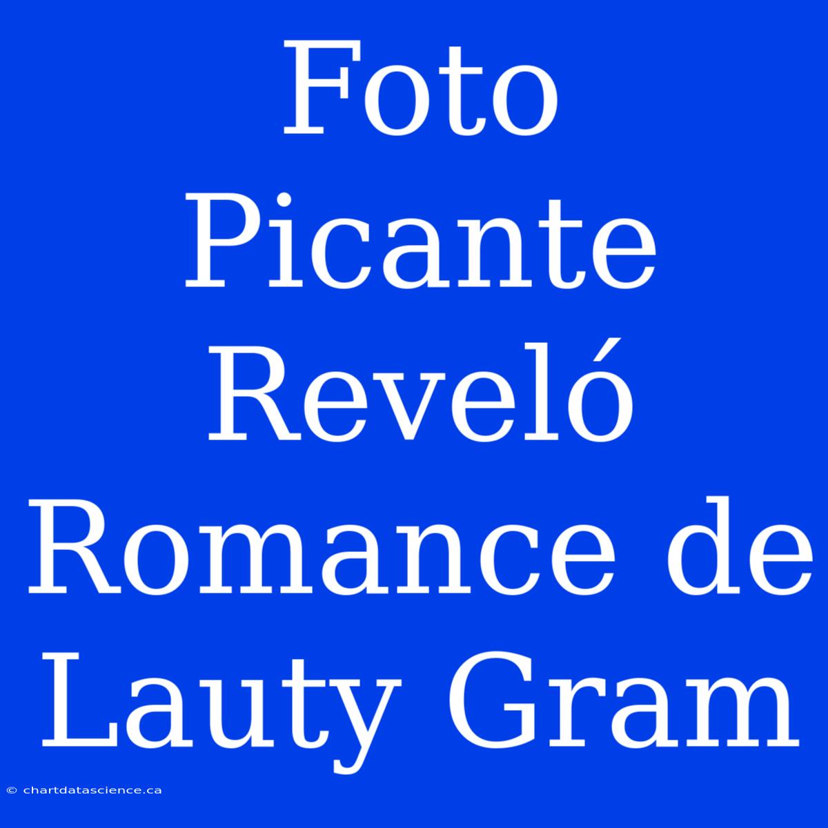 Foto Picante Reveló Romance De Lauty Gram